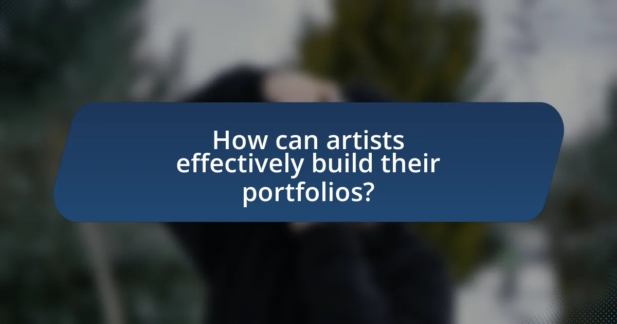 How can artists effectively build their portfolios?