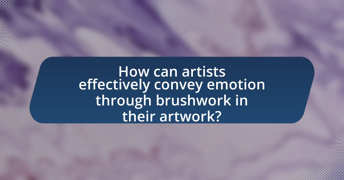 How can artists effectively convey emotion through brushwork in their artwork?