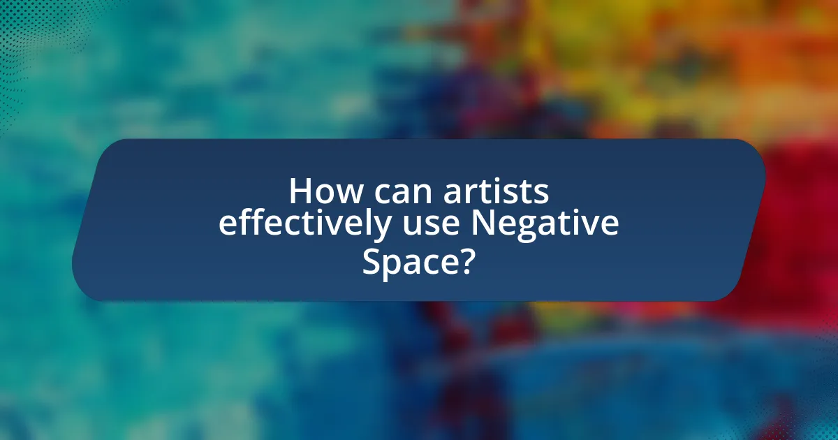 How can artists effectively use Negative Space?