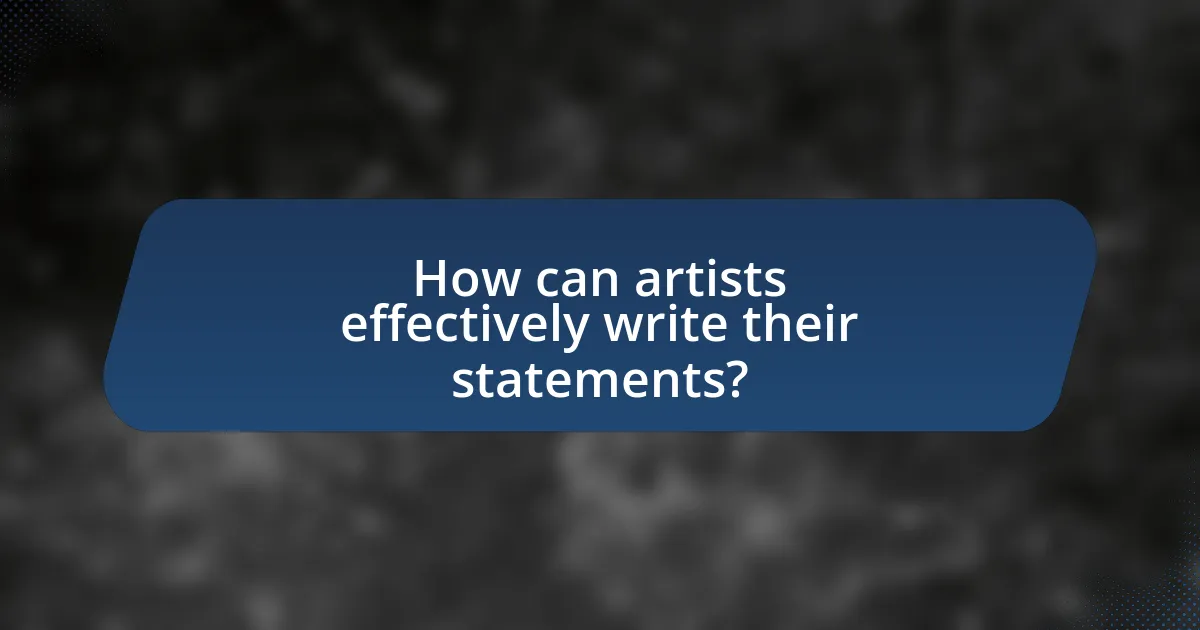 How can artists effectively write their statements?