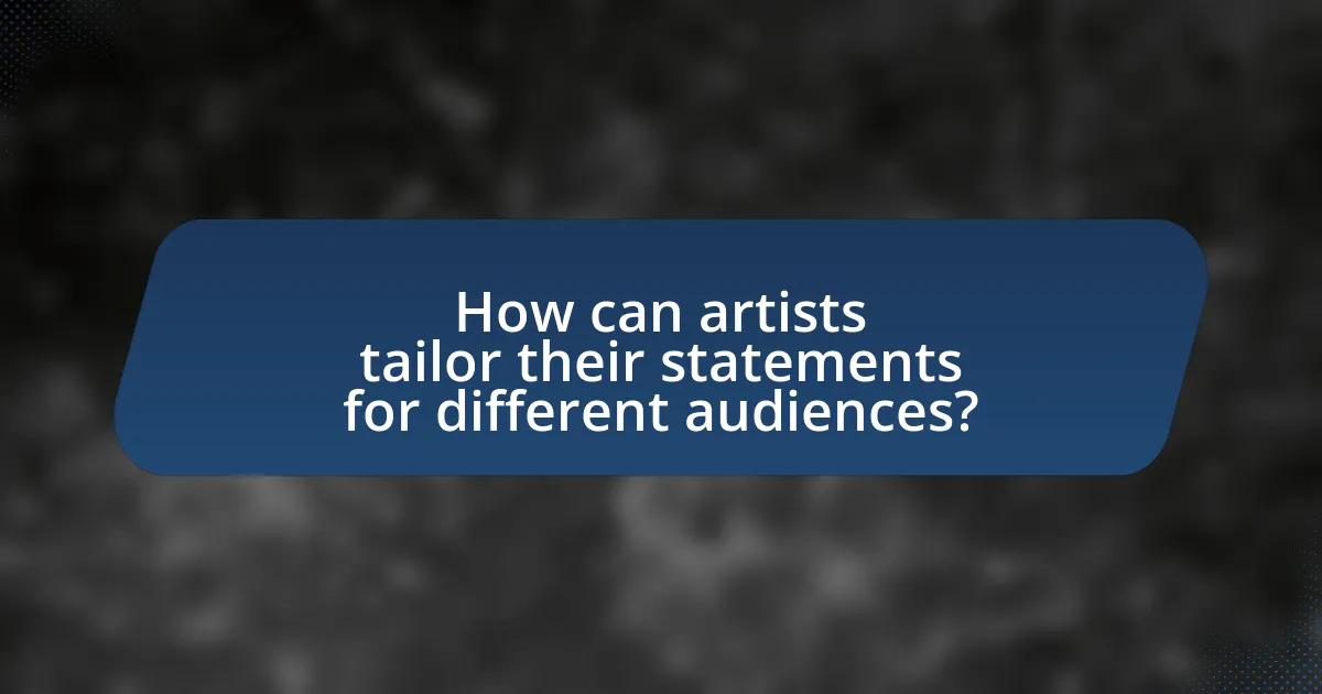 How can artists tailor their statements for different audiences?