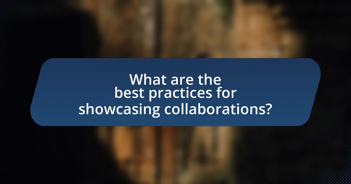 What are the best practices for showcasing collaborations?