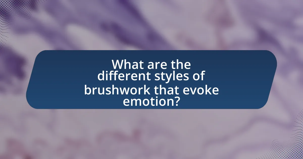 What are the different styles of brushwork that evoke emotion?