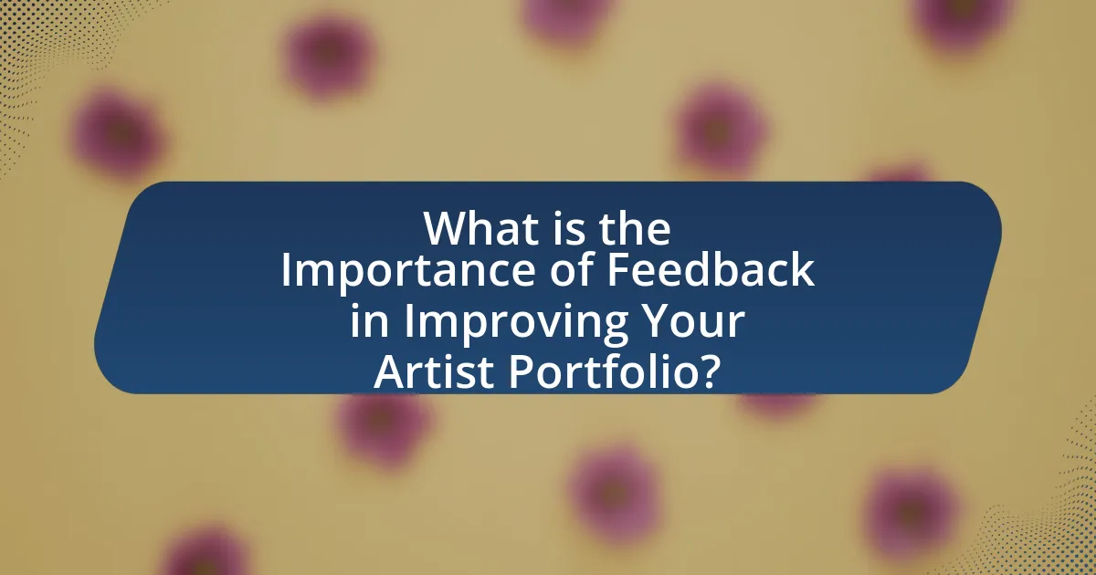 What is the Importance of Feedback in Improving Your Artist Portfolio?
