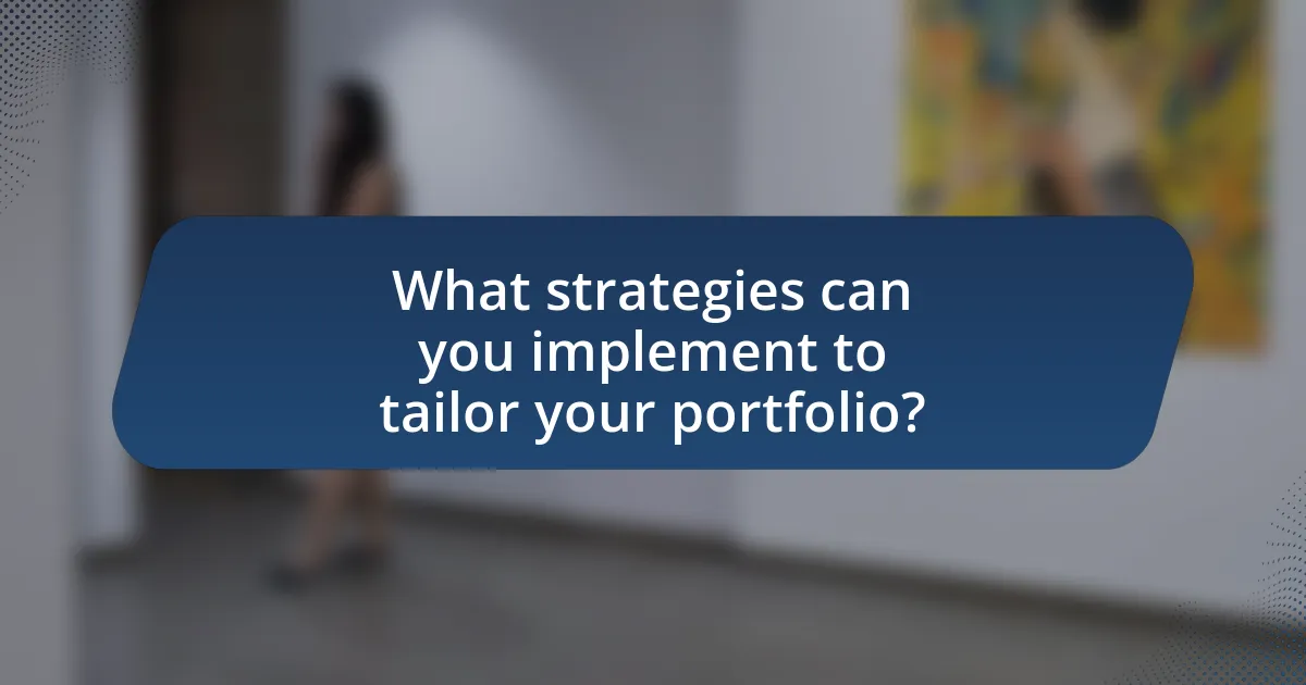What strategies can you implement to tailor your portfolio?